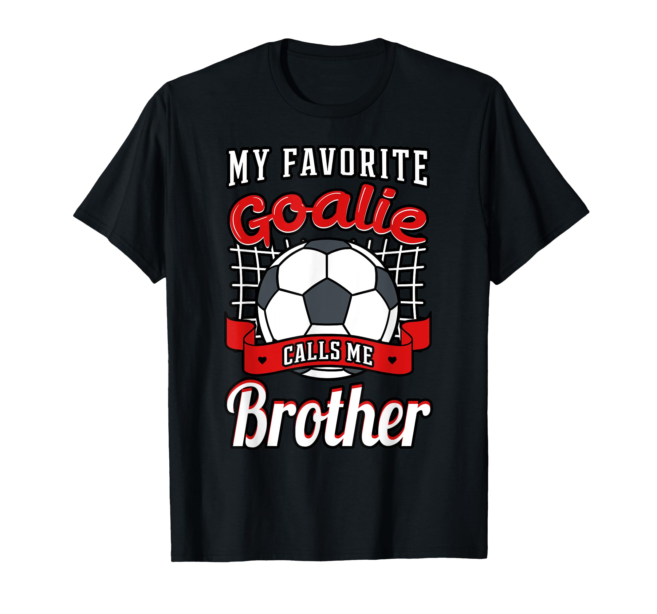 My Favorite Goalie Calls Me Brother Soccer T-Shirt - Trendy Graphic Unisex