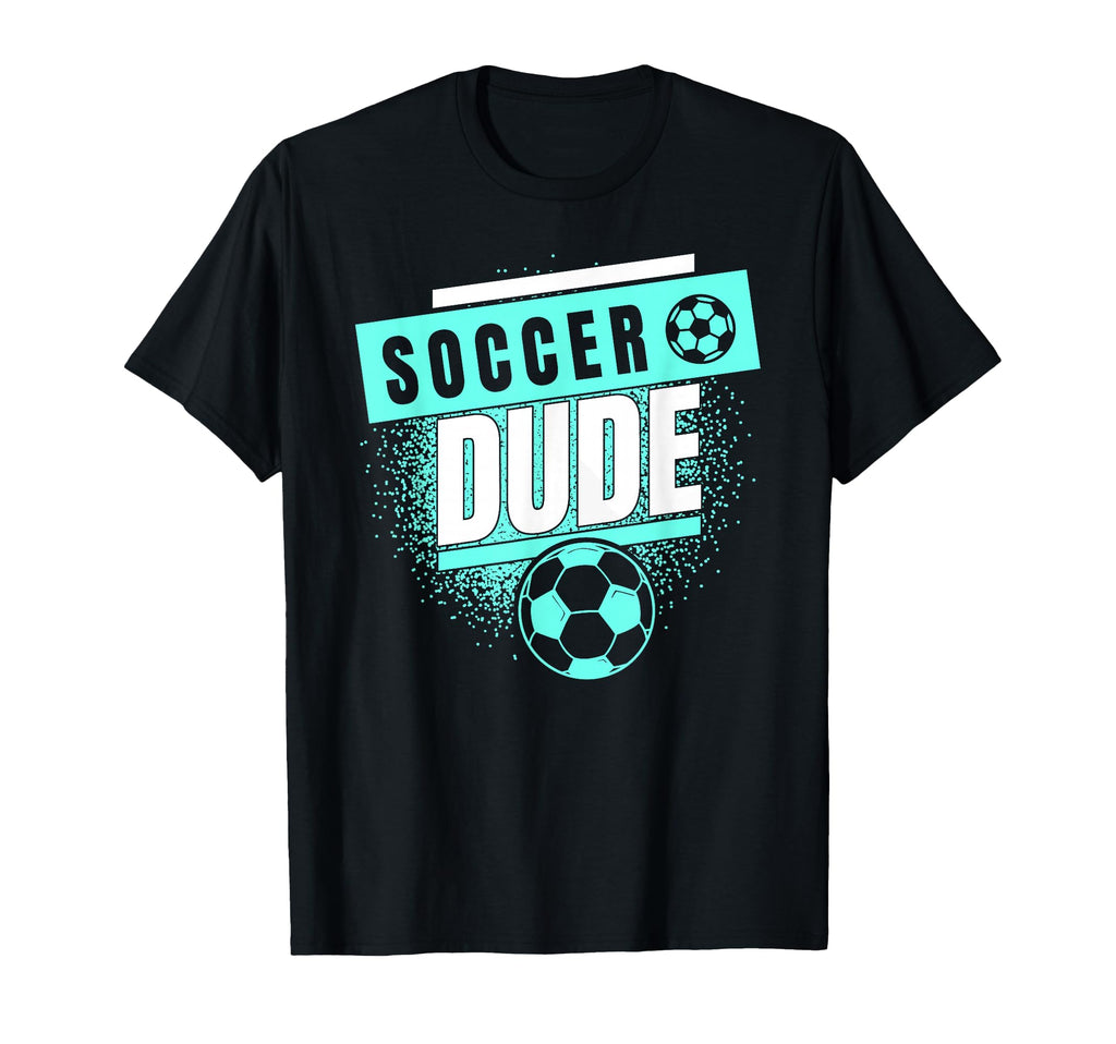 Soccer Dude Soccer Dude Dude T-Shirt - Aesthetic Graphic for Adults