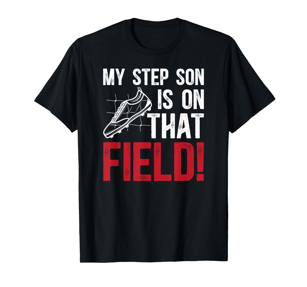 That Field Soccer Step Dad Soccer T-Shirt - Aesthetic Graphic Unisex