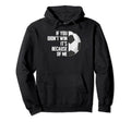 If You Didnt Win Its Because Me Goalie Hoodie - Graphic Print Men Women