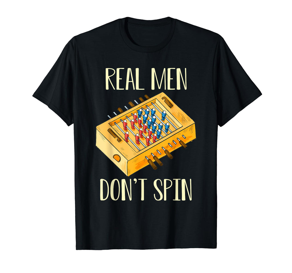Real Dont Spin Foosball Table T-Shirt - Casual Everyday Wear for Adults