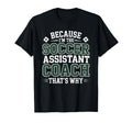 Because Im Soccer Assistant T-Shirt - Casual Everyday Wear for Adults