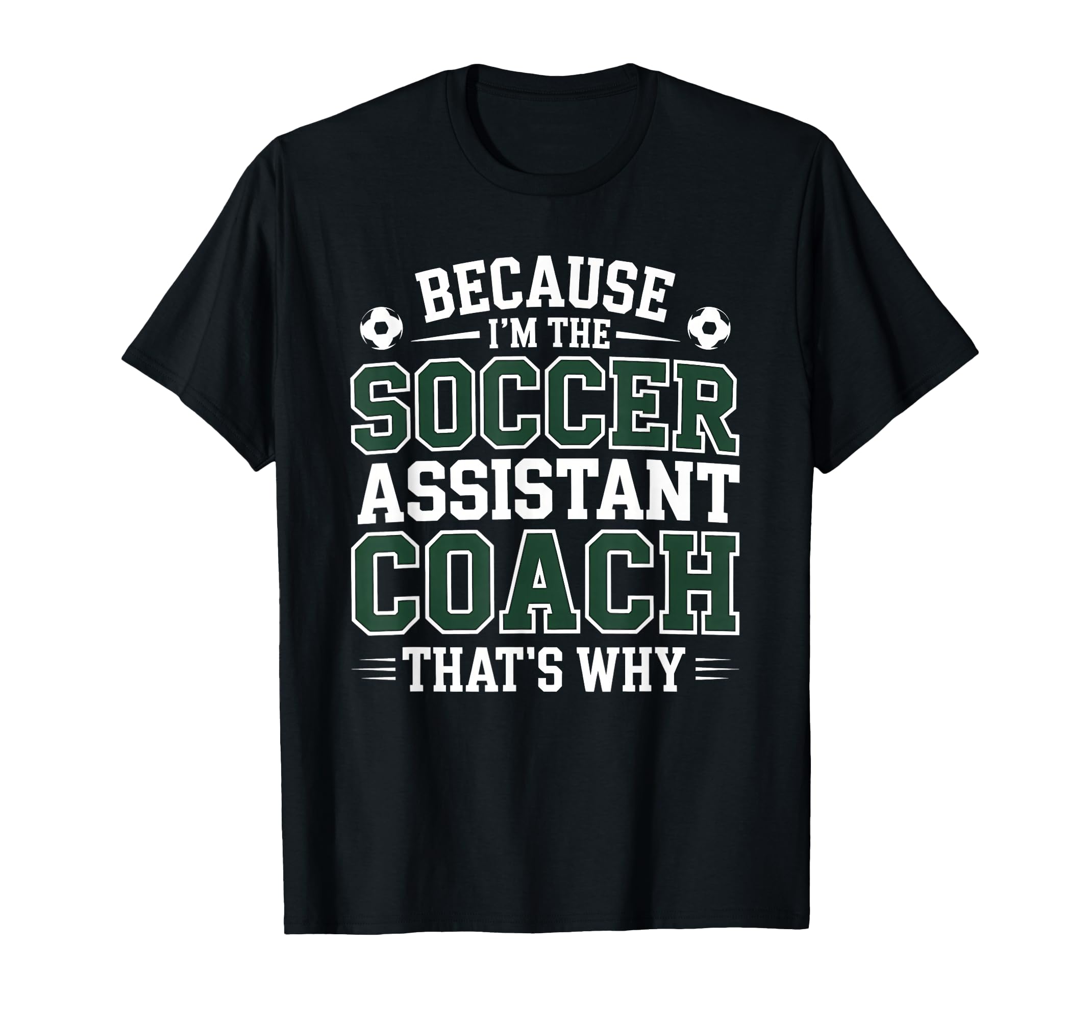 Because Im Soccer Assistant T-Shirt - Casual Everyday Wear for Adults