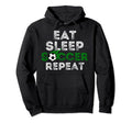 Eat Sleep Soccer Repeat Soccer Lover And Hoodie - Trendy Graphic Unisex
