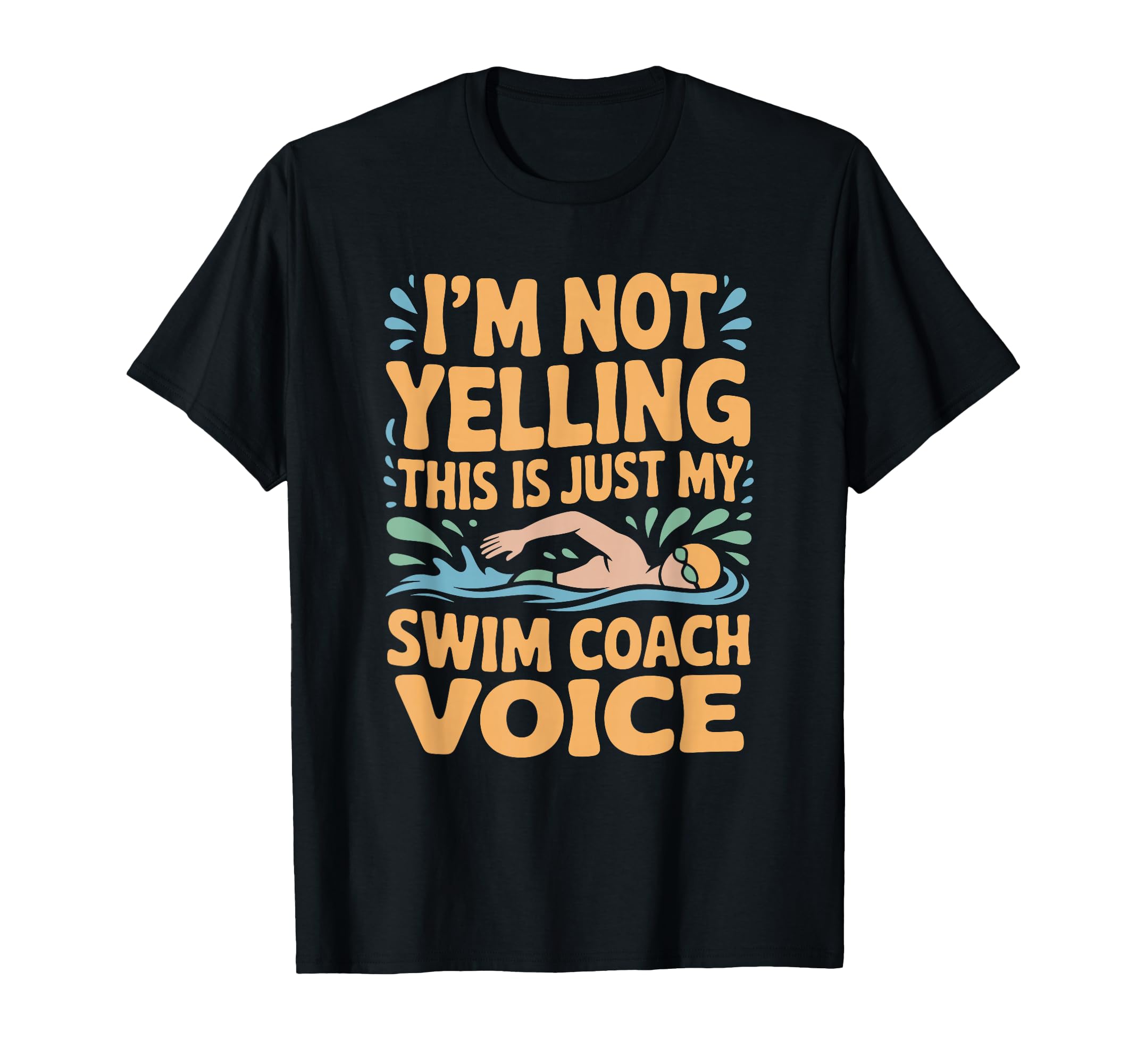 Im Not Yelling This Is Just My Swim Coach T-Shirt - Unique Graphic Unisex