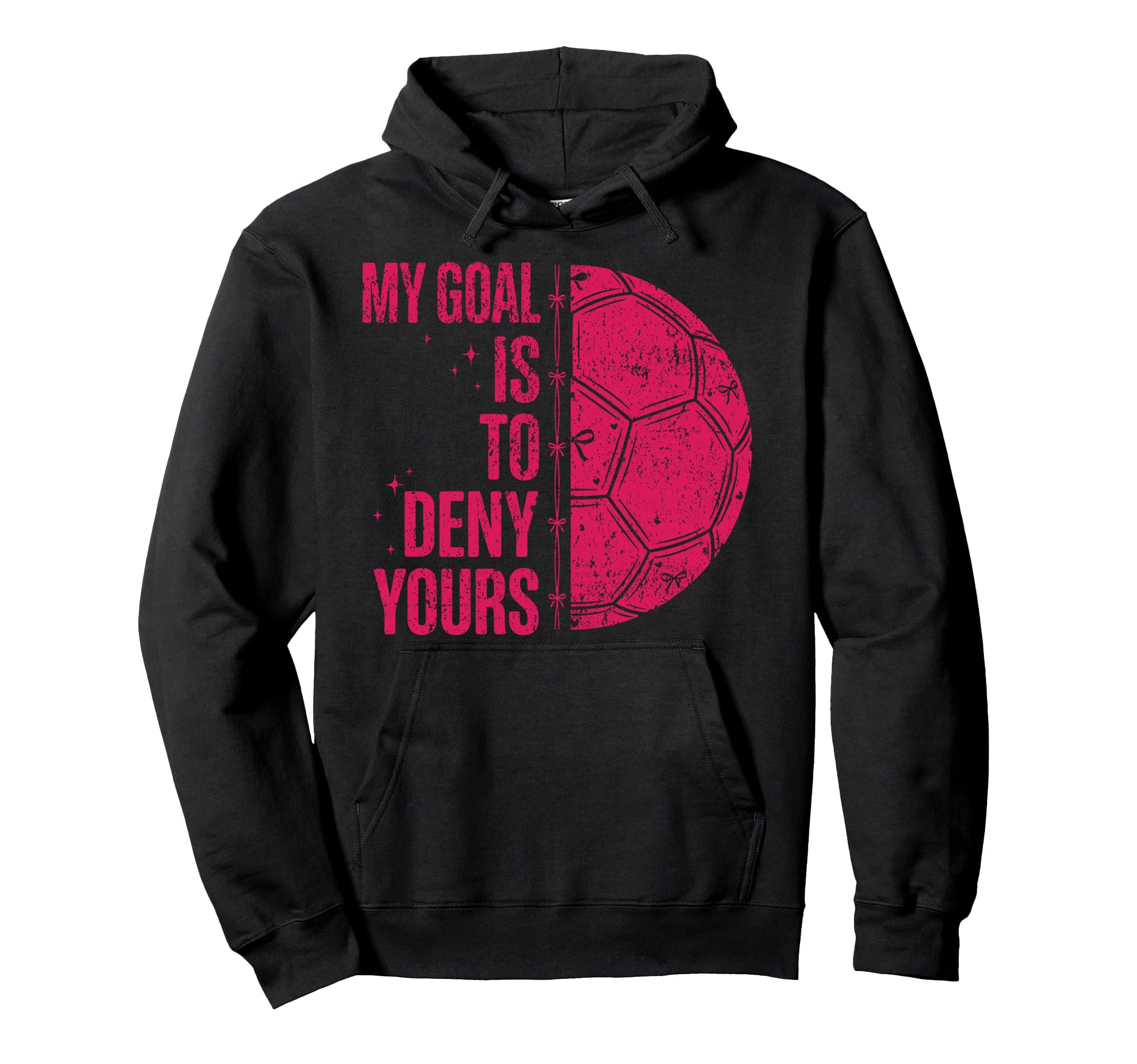 My Goal Is To Deny Yours Soccer Hoodie - Fun Novelty Design Men Women