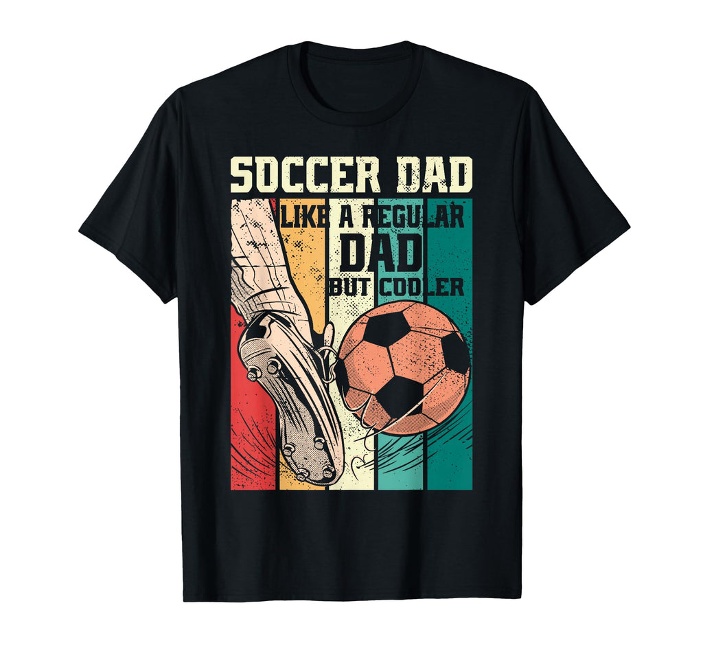 Soccer Dad Like Regular Dad But T-Shirt - Novelty Apparel for Adults