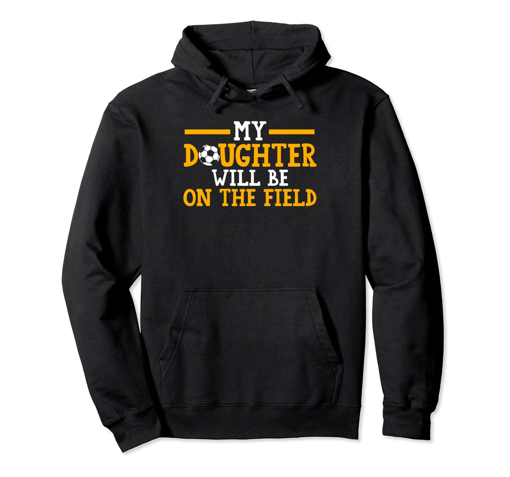 My Daughter Will Be Field Soccer Mom Hoodie - Graphic Print for Adults