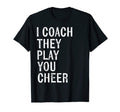 Coaching Gifts I Coach They Play You T-Shirt - Aesthetic Graphic Unisex