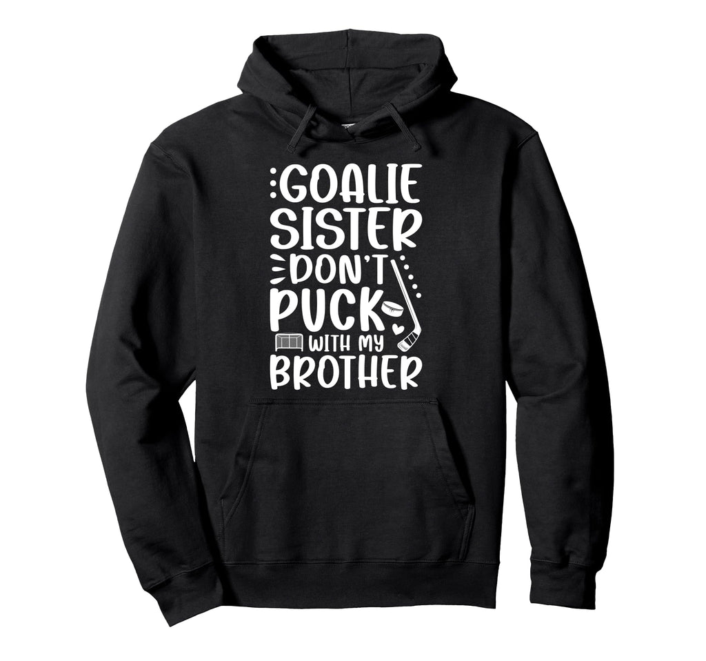 Hockey Goalie Sister Funny Ice Hockey Hoodie - Novelty Apparel for Adults