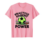 Practice Parent Power Soccer Mom T-Shirt - Trendy Graphic Men Women
