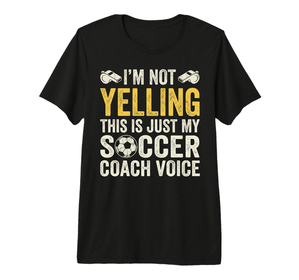 Im Not Yelling My Soccer Coach Voice T-Shirt - Trendy Graphic Men Women
