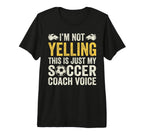 Im Not Yelling My Soccer Coach Voice T-Shirt - Trendy Graphic Men Women