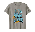 I Yell Because I Care Funny Soccer T-Shirt - Aesthetic Graphic for Adults