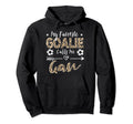 My Favorite Goalie Calls Me Gan Soccer Hoodie - Graphic Print Unisex