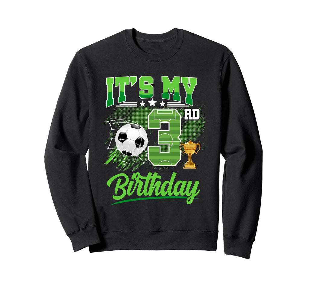 Its My 3Rd Birthday Soccer Ball 1 Year Sweatshirt - Trendy Graphic Unisex