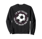 Im Not Yelling This Is My Soccer Sweatshirt - Custom Art Print Men Women