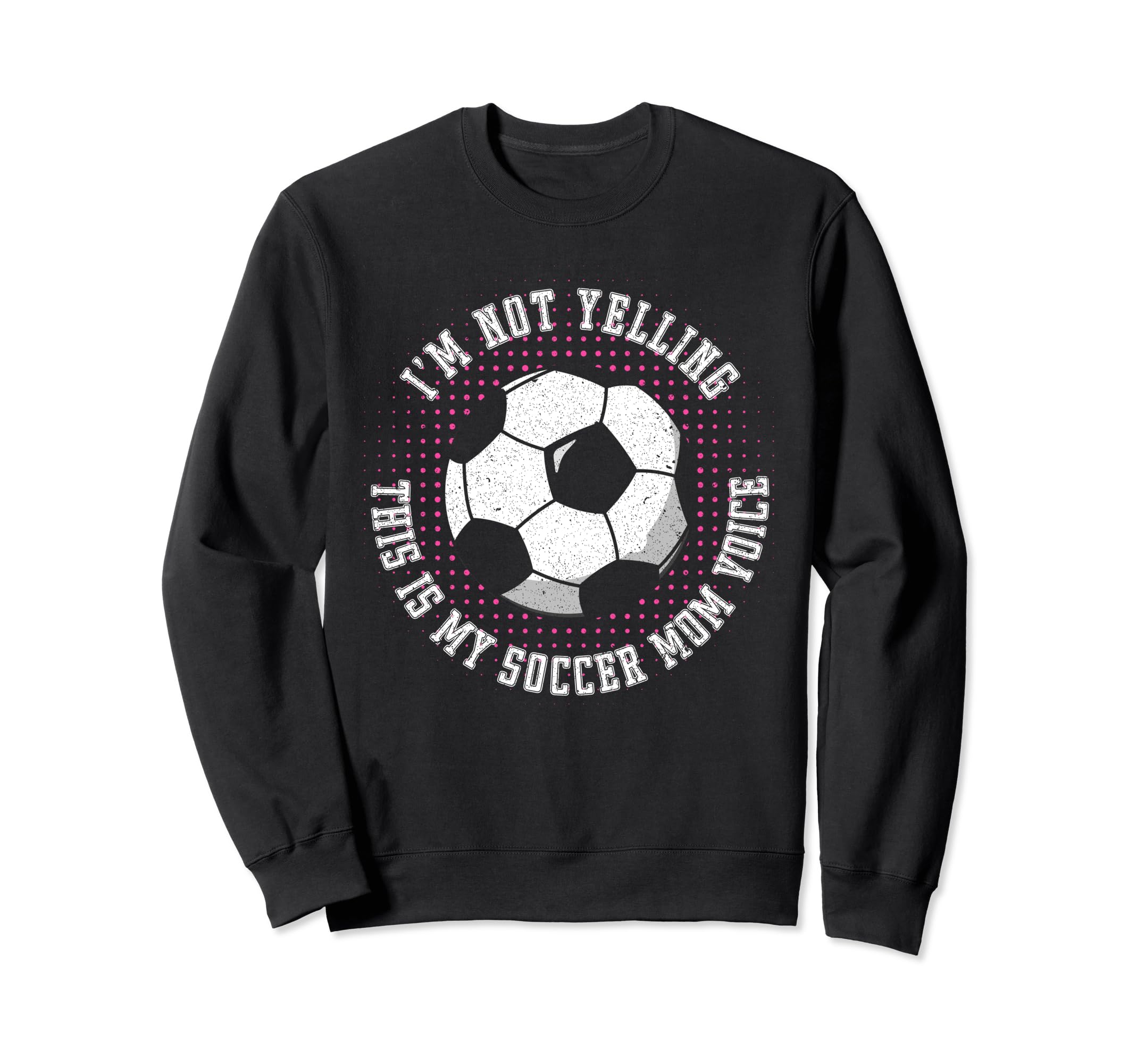 Im Not Yelling This Is My Soccer Sweatshirt - Custom Art Print Men Women