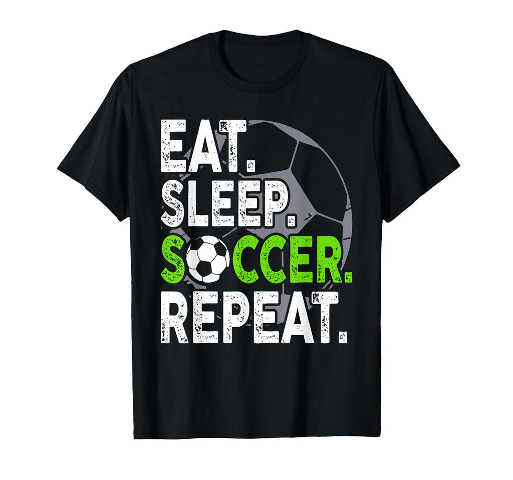 Soccer Player Soccer Lover Eat Sleep T-Shirt - Casual Everyday Wear Unisex