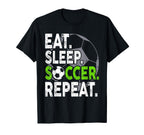 Soccer Player Soccer Lover Eat Sleep T-Shirt - Casual Everyday Wear Unisex