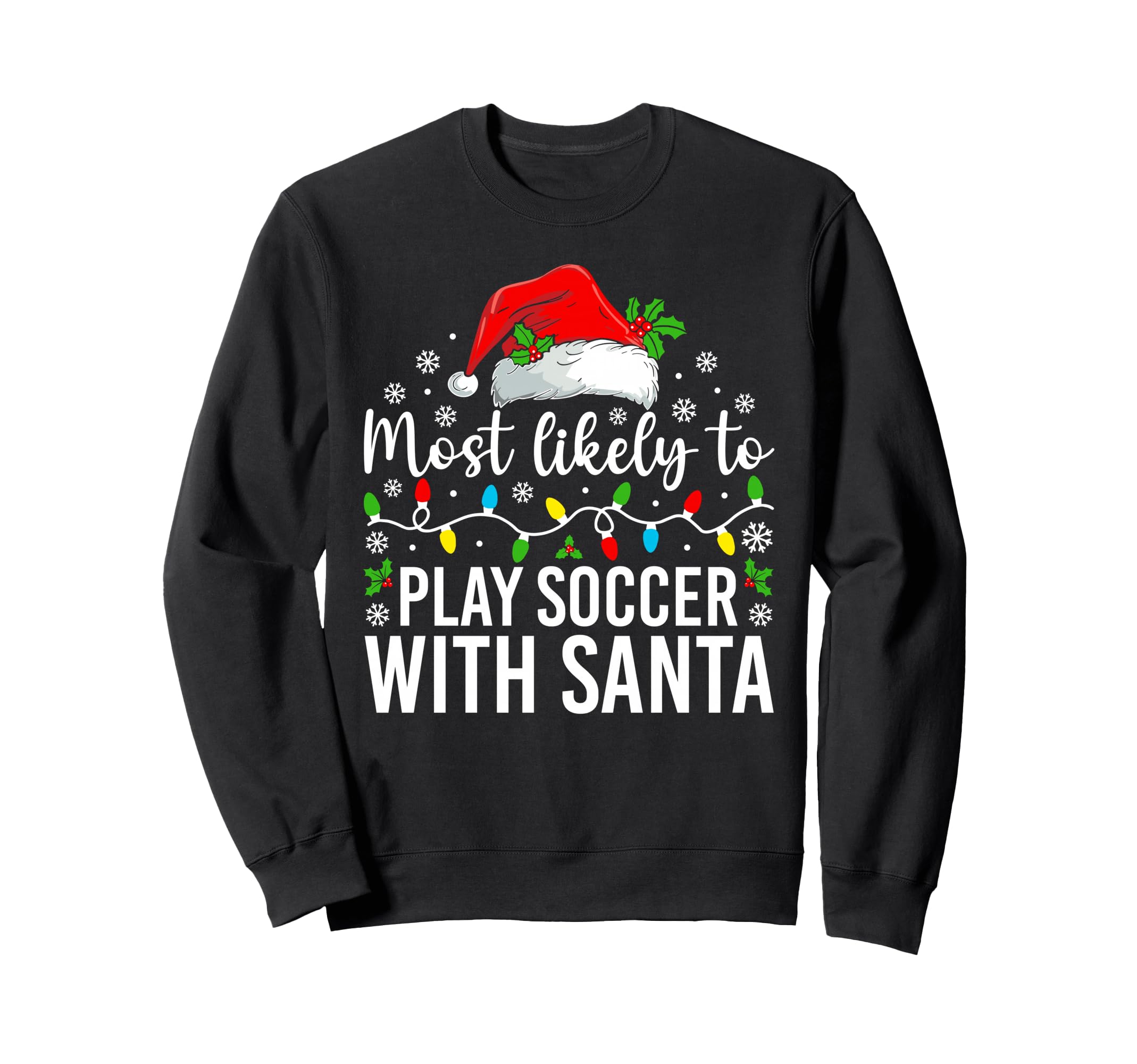 Most Likely To Play Soccer Santa Family Sweatshirt - Novelty Apparel Unisex