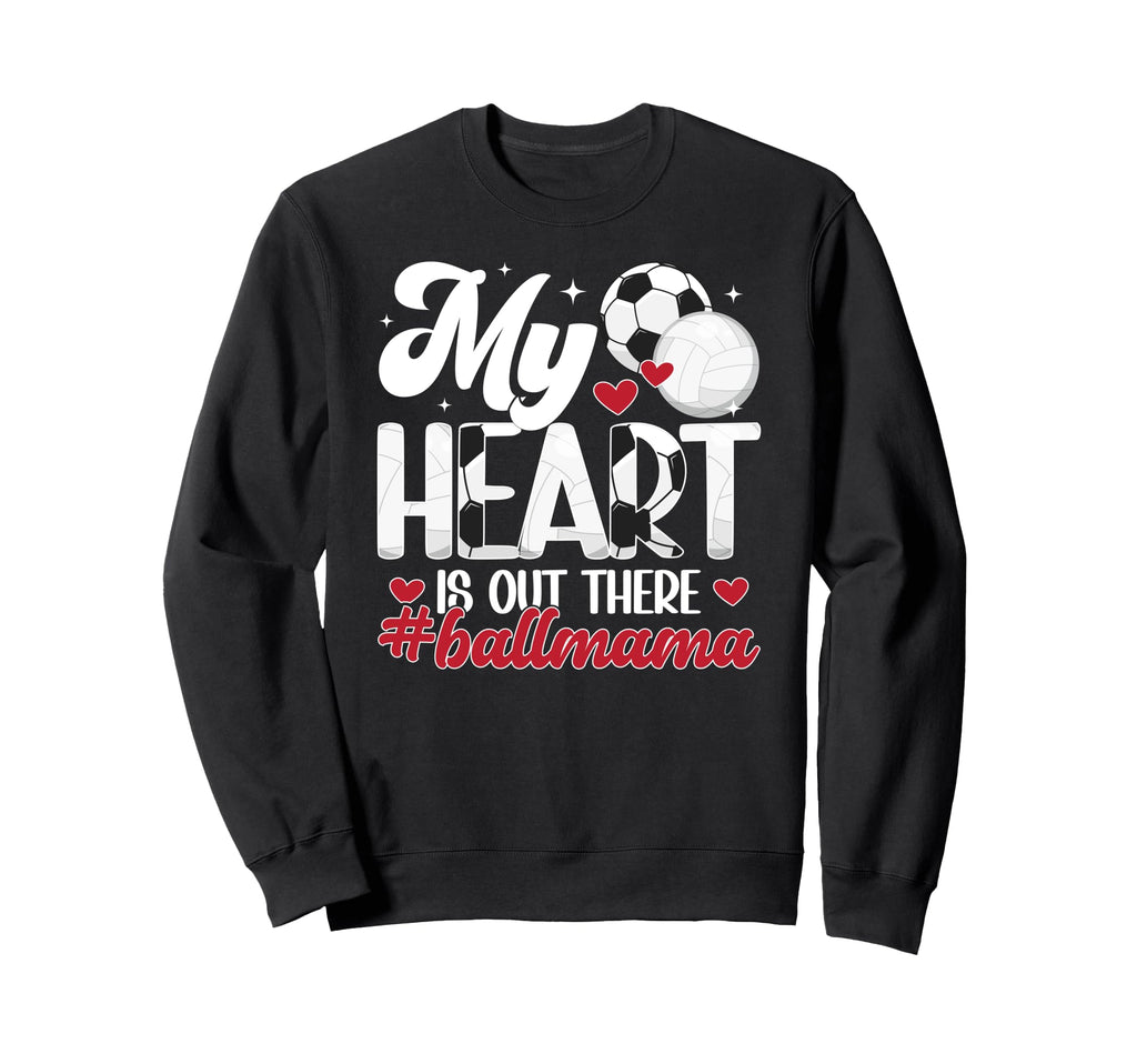 My Heart Is Out There Ball Mama Sweatshirt - Novelty Apparel Unisex