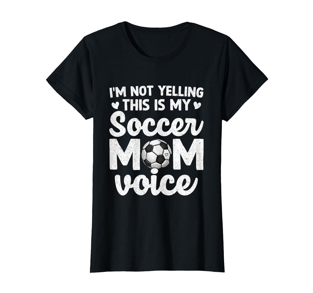 Im Not Yelling This Is My Soccer Mom Voice T-Shirt - Trendy Graphic Unisex