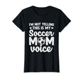 Im Not Yelling This Is My Soccer Mom Voice T-Shirt - Trendy Graphic Unisex