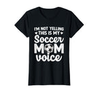 Im Not Yelling This Is My Soccer Mom Voice T-Shirt - Trendy Graphic Unisex