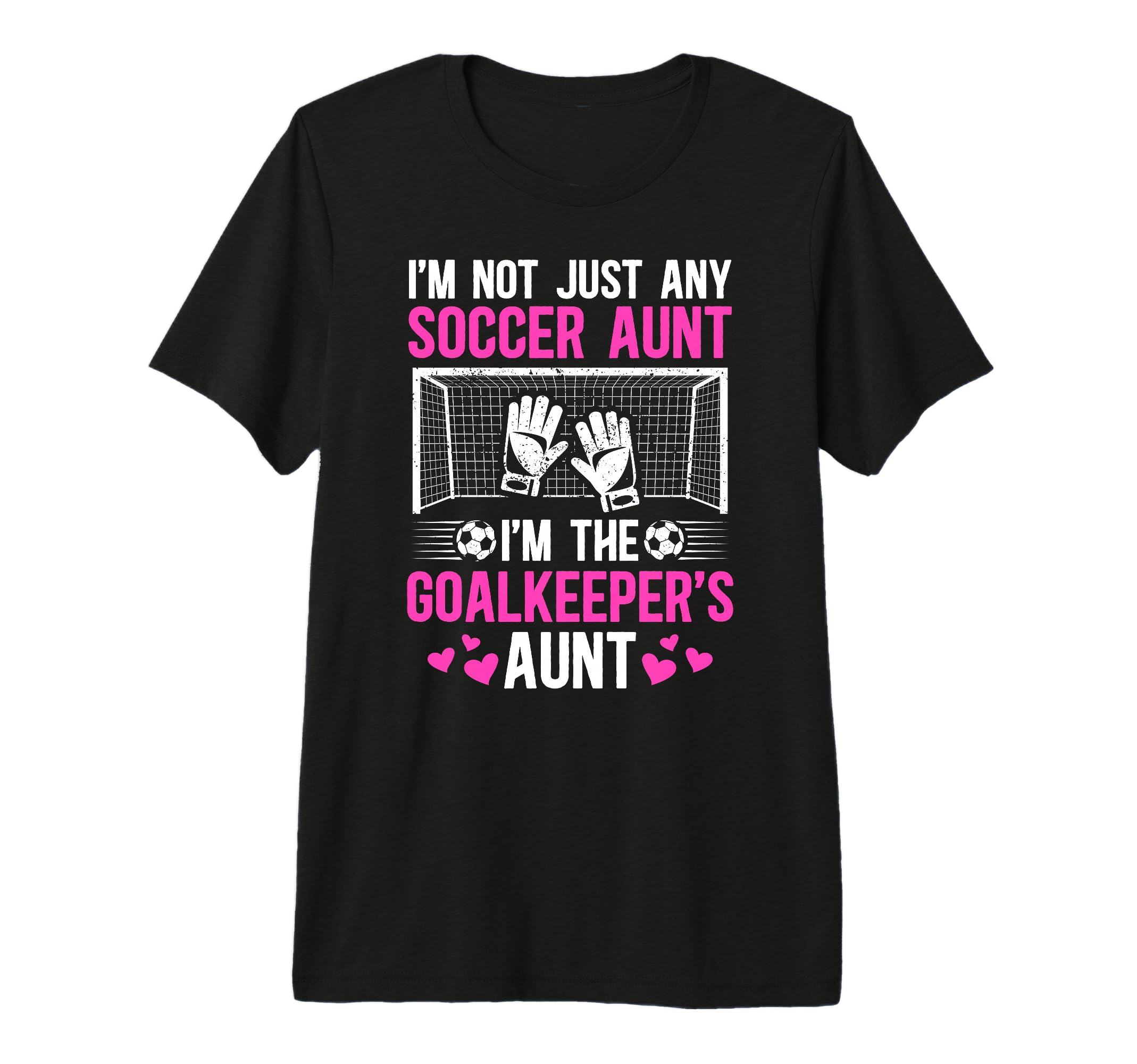Im Soccer Goalkeeper Aunt Soccer Goalie T-Shirt - Custom Art Print Unisex