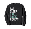 Eat Sleep Hat Trick Repeat Soccer Sweatshirt - Trendy Graphic Unisex