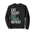 Eat Sleep Hat Trick Repeat Soccer Sweatshirt - Trendy Graphic Unisex