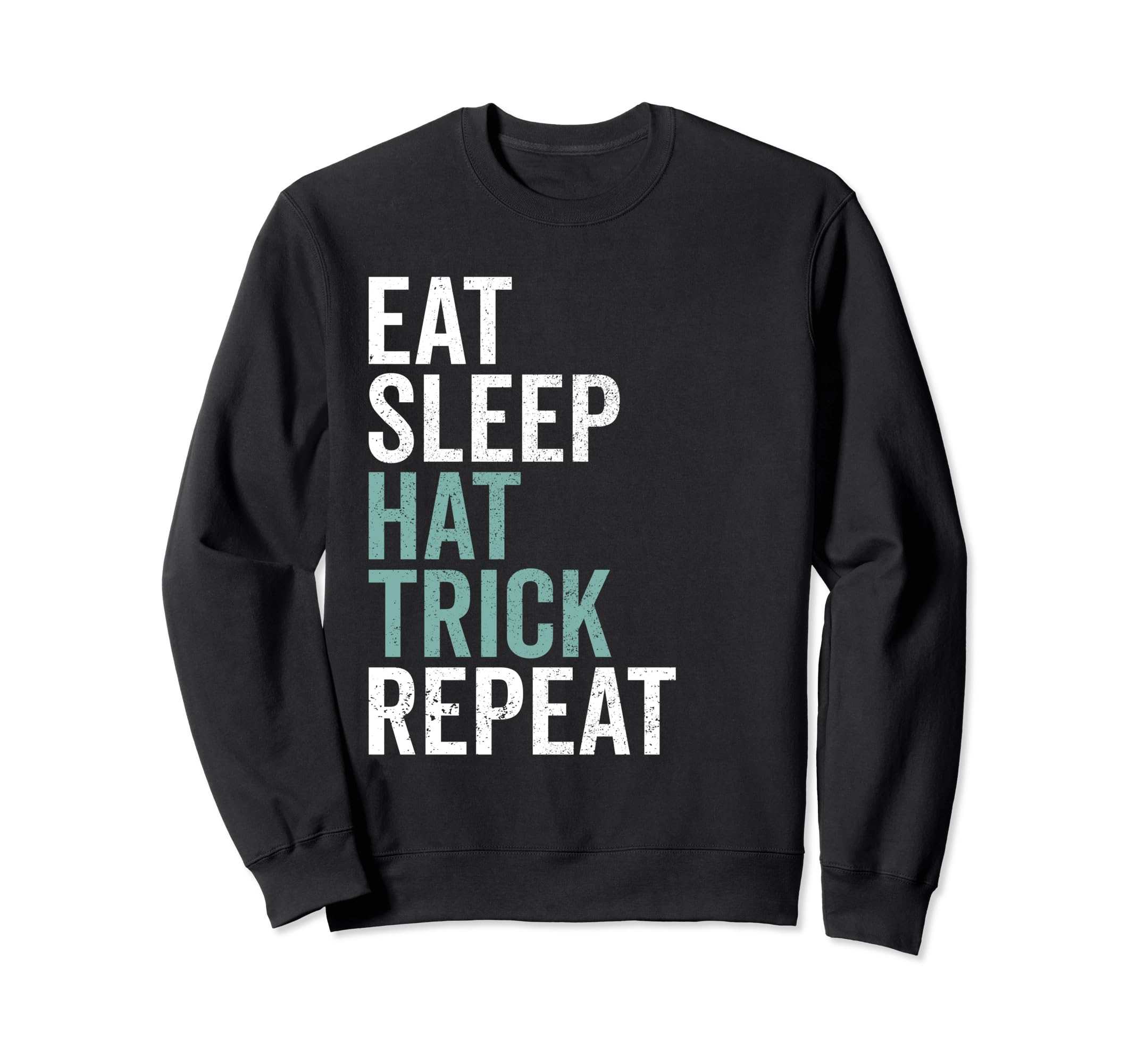 Eat Sleep Hat Trick Repeat Sweatshirt - Casual Everyday Wear for Adults