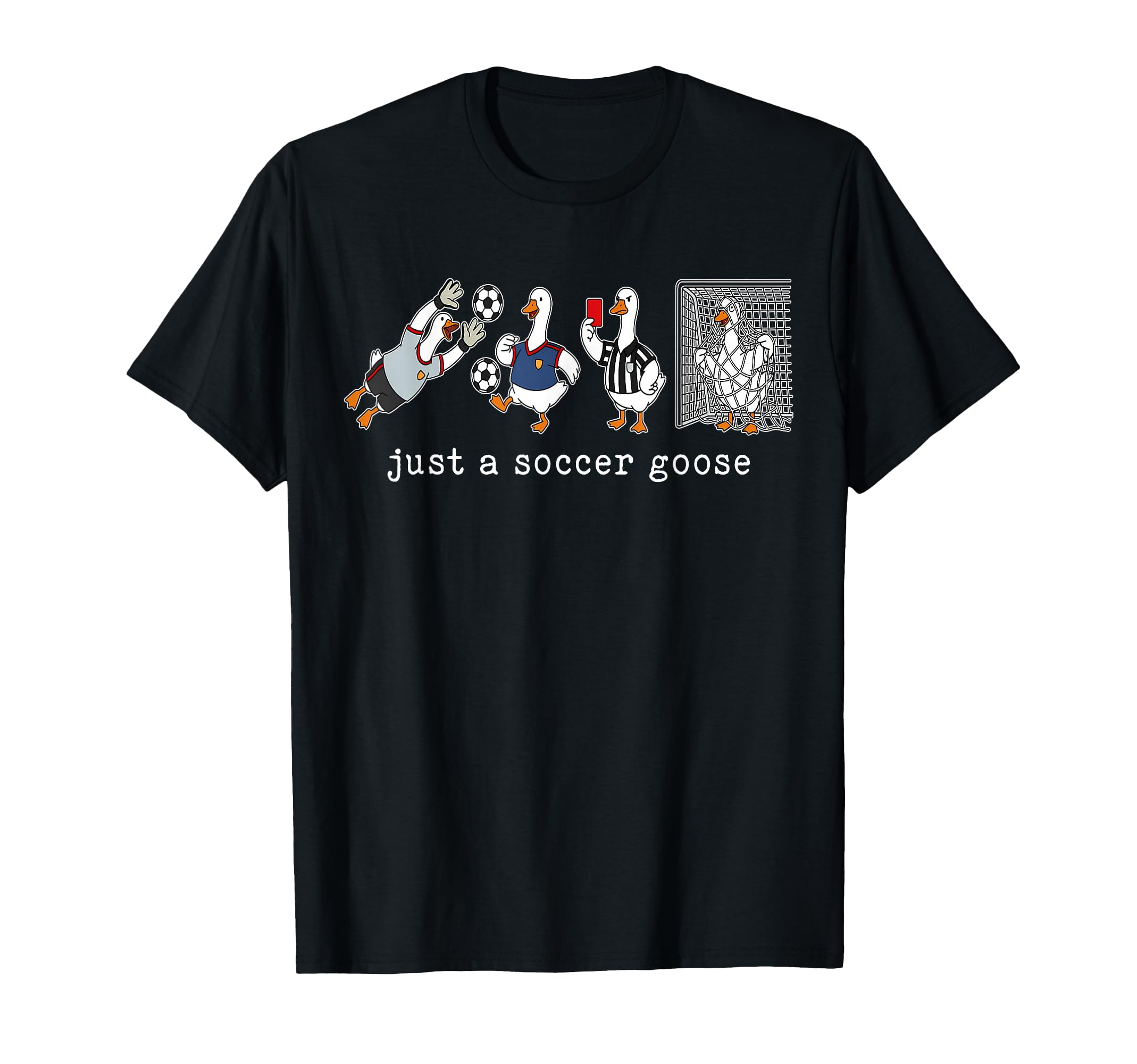 Just Soccer Goose Funny Goose Soccer T-Shirt - Aesthetic Graphic Unisex