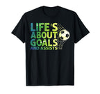 Life Is About Goals And Assists T-Shirt - Aesthetic Graphic for Adults