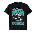 Soccer Coach My Favorite Soccer T-Shirt - Novelty Apparel for Adults