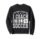 Mens Funny Soccer Coach You Dont Sweatshirt - Streetwear Style Unisex