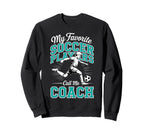 Soccer Coach My Favorite Soccer Sweatshirt - Custom Art Print Men Women