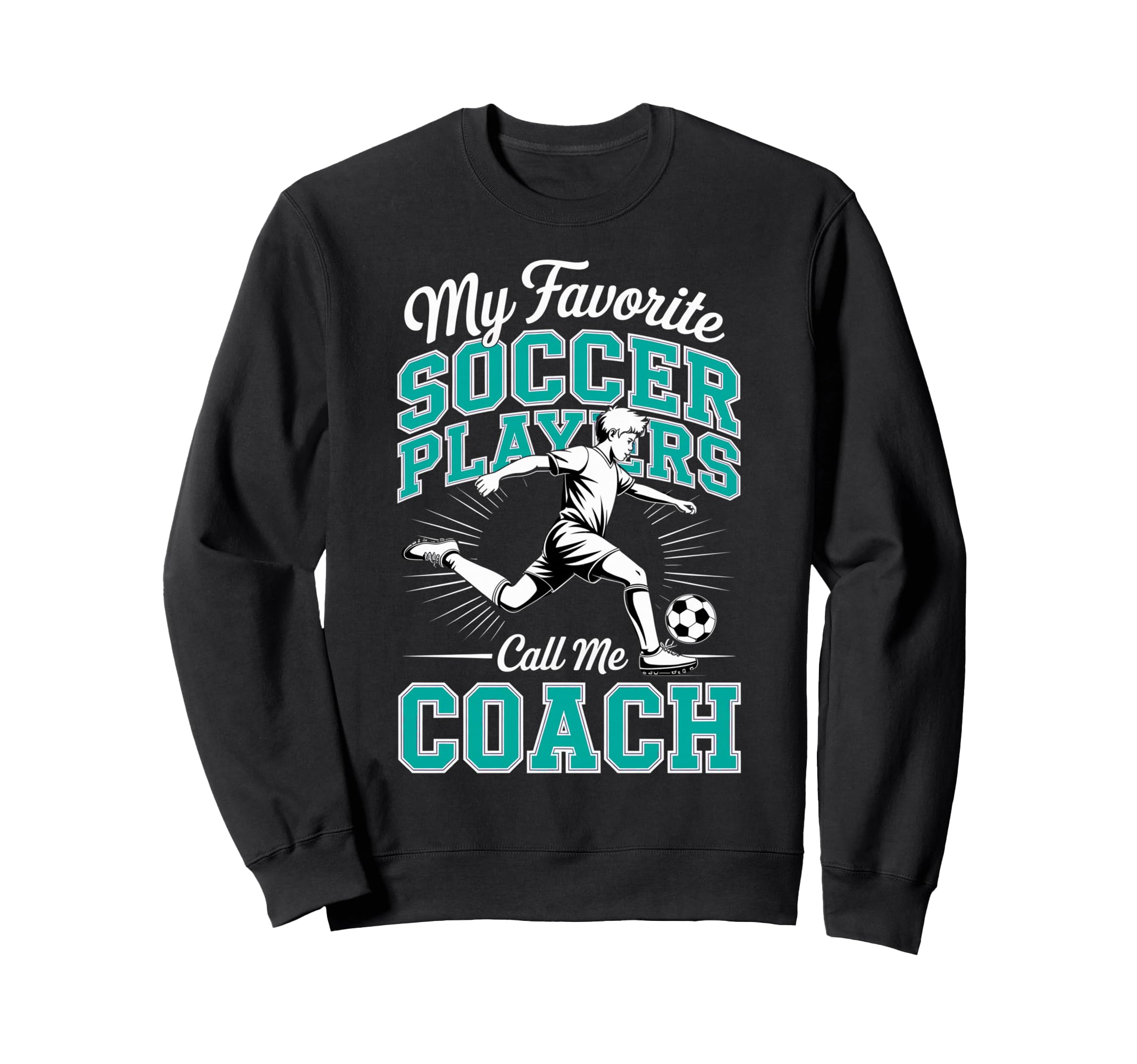 Soccer Coach My Favorite Soccer Sweatshirt - Custom Art Print Men Women