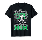 Soccer Mama Favorite Soccer Player T-Shirt - Novelty Apparel Men Women