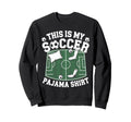 This Is My Soccer Pajama Players Sweatshirt - Graphic Print for Adults