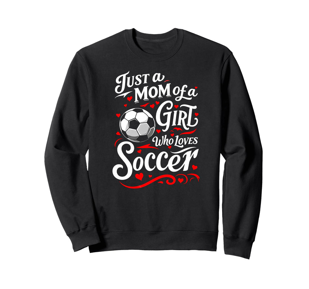 Soccer Mom Just Mom Who Loves Soccer Sweatshirt - Trendy Graphic Men Women