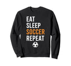 Eat Sleep Soccer Repeat Sweatshirt - Graphic Print Men Women