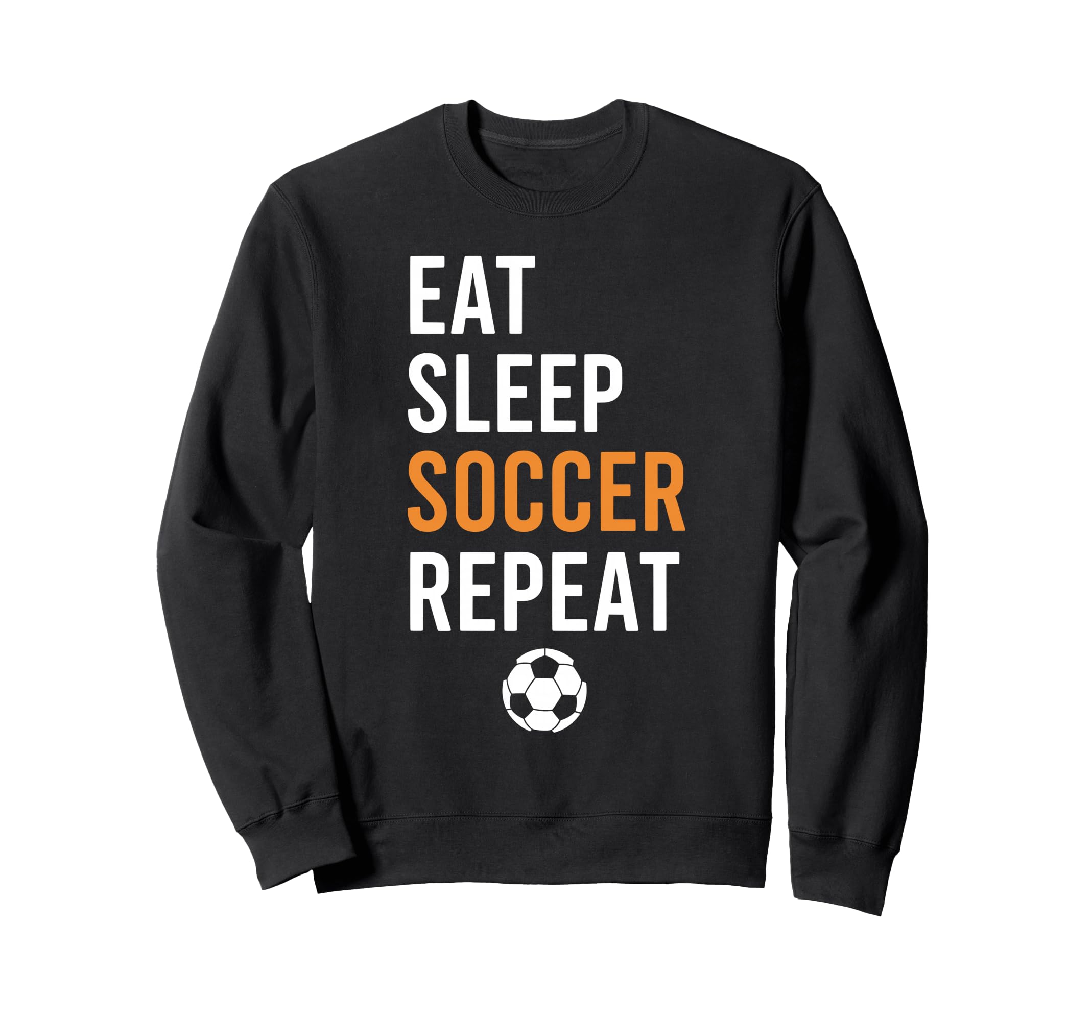 Eat Sleep Soccer Repeat Sweatshirt - Graphic Print Men Women