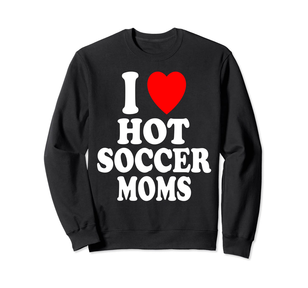 I Heart Love Hot Soccer Moms Sport Sweatshirt - Graphic Print for Adults