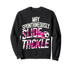 May Spontaneously Slide Tackle Sweatshirt - Casual Everyday Wear Men Women