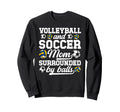 Soccer And Volleyball Mom Funny Sweatshirt - Novelty Apparel Men Women