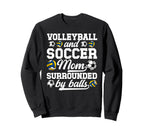 Soccer And Volleyball Mom Funny Sweatshirt - Novelty Apparel Men Women
