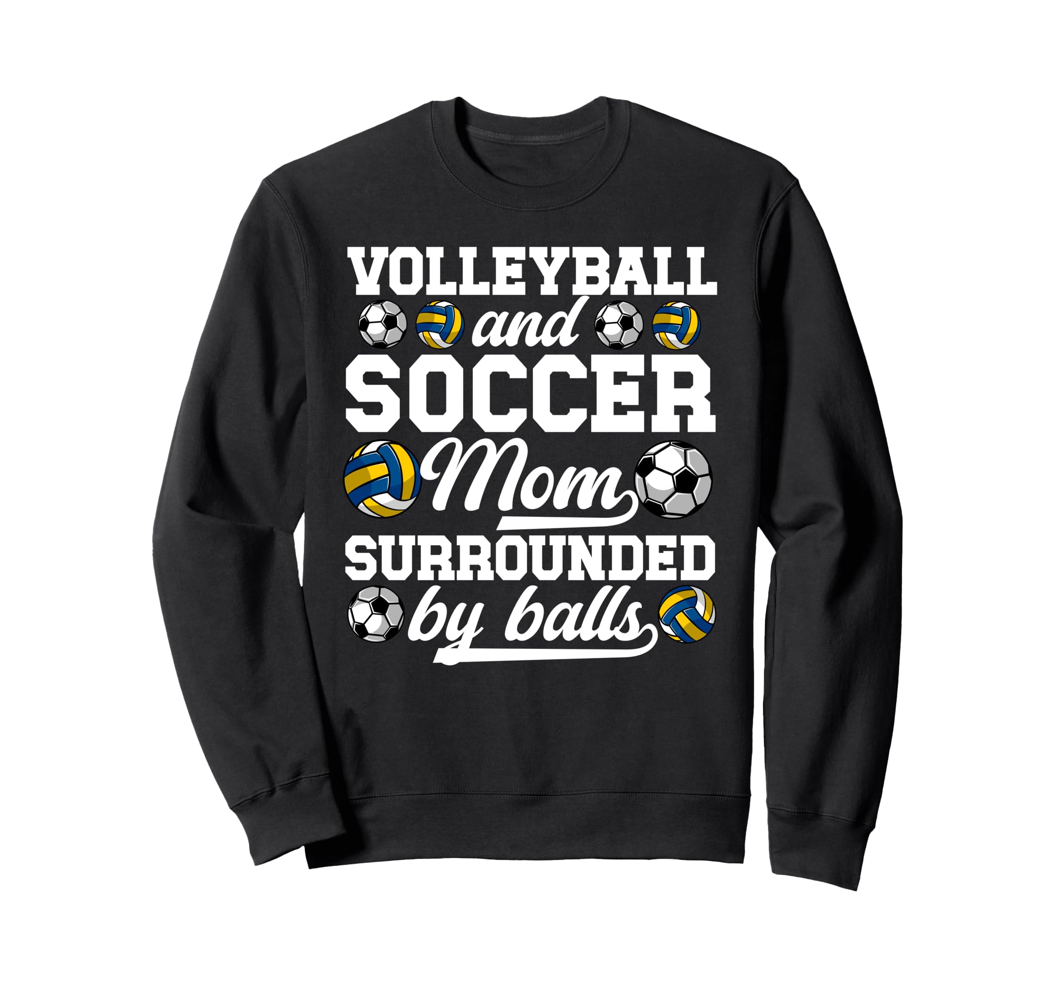 Soccer And Volleyball Mom Funny Sweatshirt - Novelty Apparel Men Women