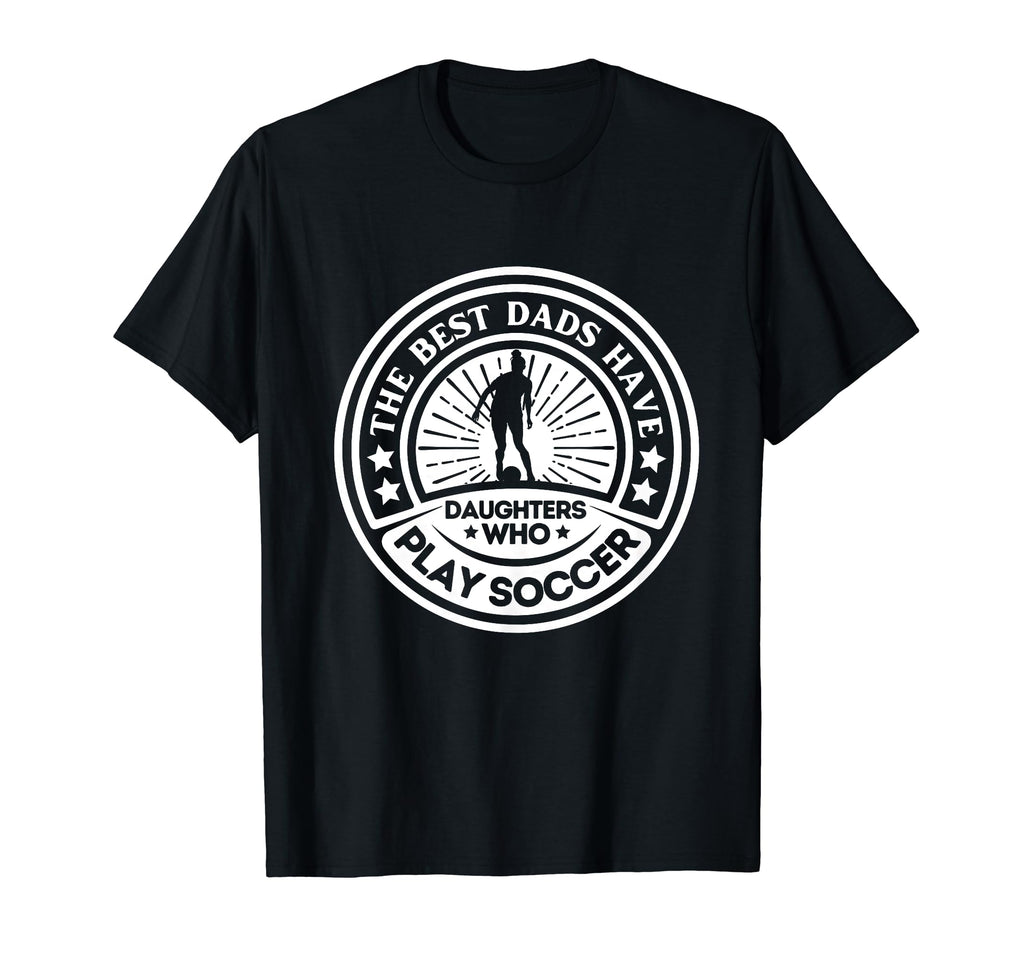 Best Dads Have Daughters Who T-Shirt - Casual Everyday Wear for Adults